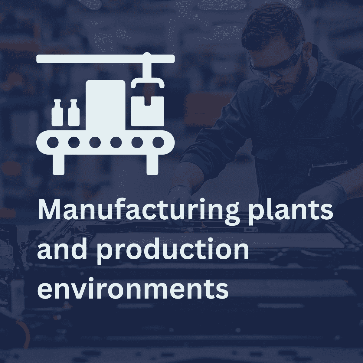 Manufacturing plants and production environments