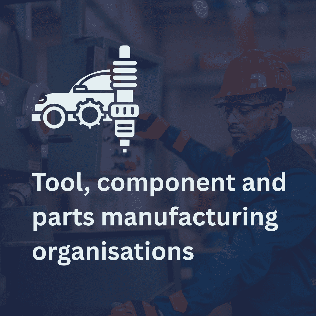 Tool, component and parts manufacturing organisations