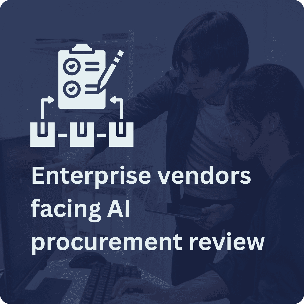 Enterprise vendors facing AI procurement review