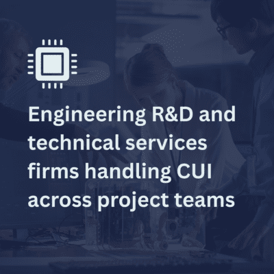 Engineering-RD-and-technical-services-firms-handling-CUI-across-project-teams-400x400